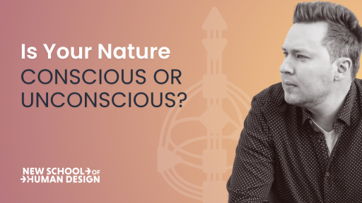 Is your Nature Conscious? Unconscious? Or a combination of both?
