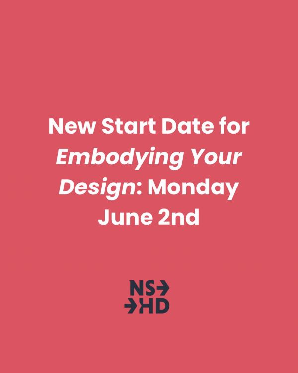 The start date for Embodying Your Design has been rescheduled to Monday, June 2n…